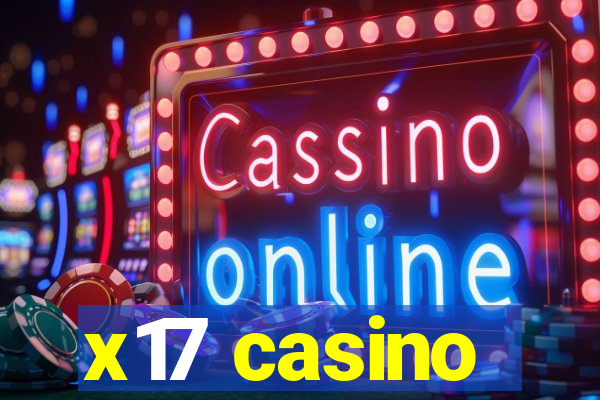 x17 casino